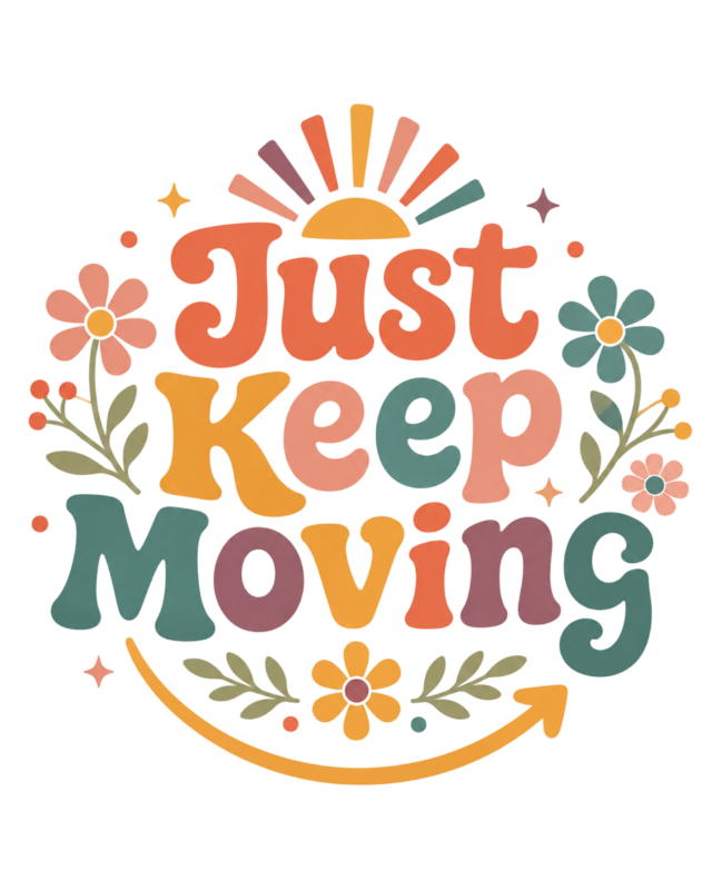 Just Keep Moving Motivation